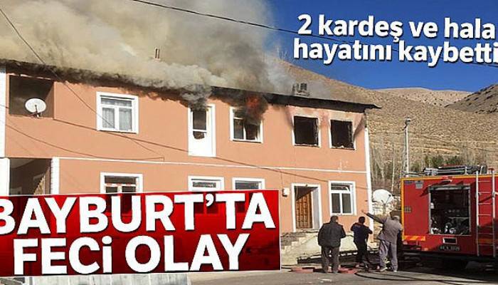 Bayburt'ta feci olay! 3 kişi hayatını kaybetti...