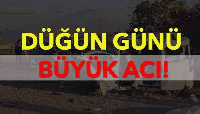 Düğün günü büyük acı!