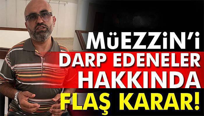 Müezzini darp eden kişiler hakkında yeniden yakalama kararı