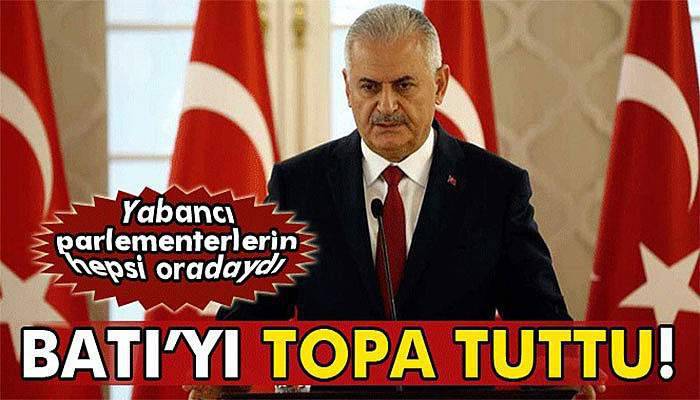 Başbakan Binali Yıldırım Yabancı parlamenterlere hitabında Batı’yı topa tuttu