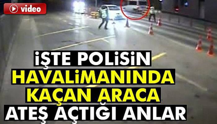 Atatürk Havalimanı’ndaki polisin kaçan minibüse ateş açması kamerada