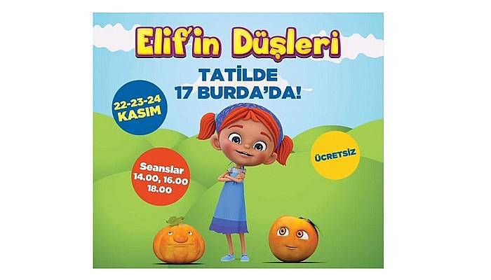 'Elif’in Düşleri' tatilde 17 Burda’da