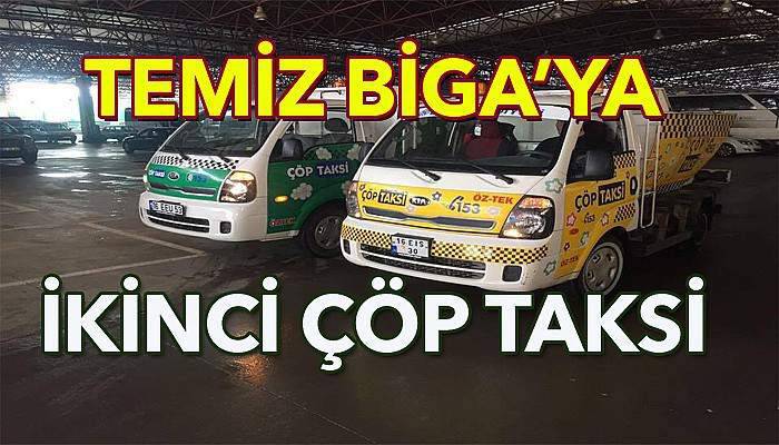 Temiz Biga için ikinci çöp taksi alındı