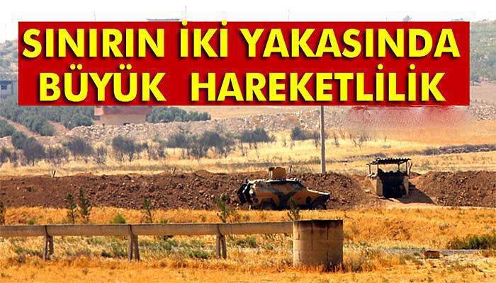 Sınırın iki yakasında büyük hareketlilik sürüyor