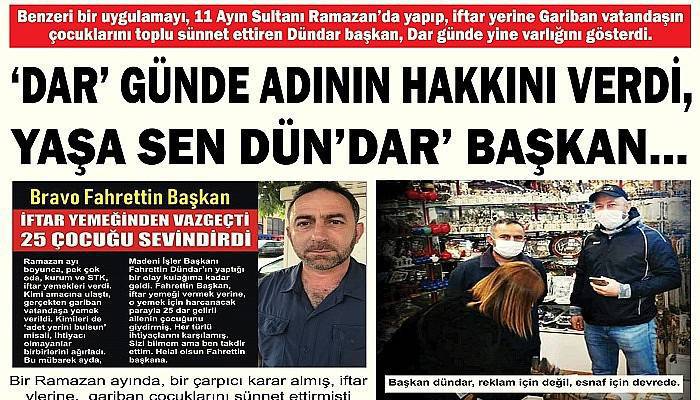 ‘DAR’ GÜNDE ADININ HAKKINI VERDİ, YAŞA SEN DÜN’DAR’ BAŞKAN…  