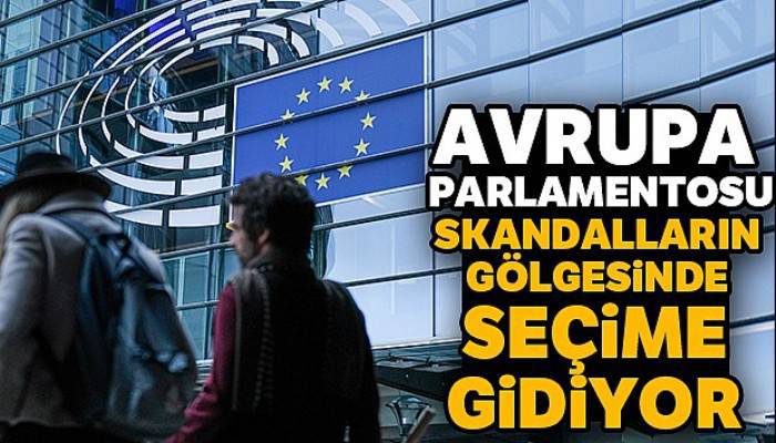 Avrupa Parlamentosu skandalların gölgesinde seçime gidiyor