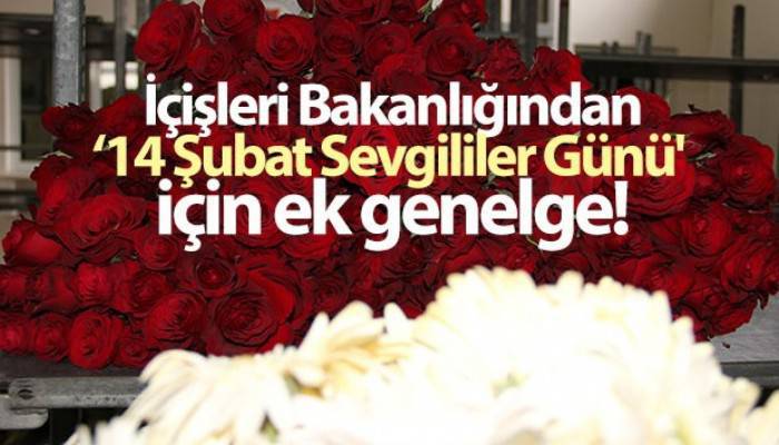 İçişleri Bakanlığından '14 Şubat Sevgililer Günü' için ek genelge