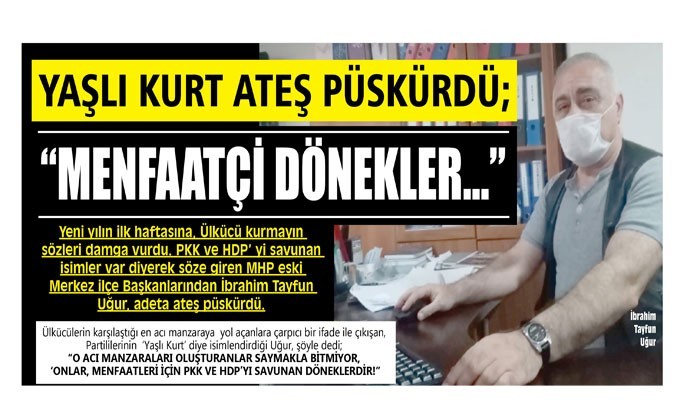 YAŞLI KURT ATEŞ PÜSKÜRDÜ ‘MENFAATÇİ DÖNEKLER…’