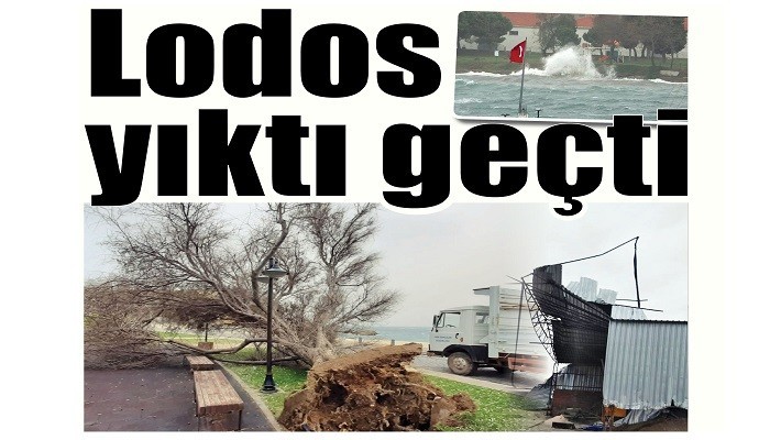 Lodos yıktı geçti