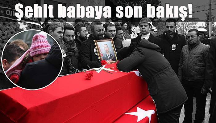 Şehit babaya son bakış!