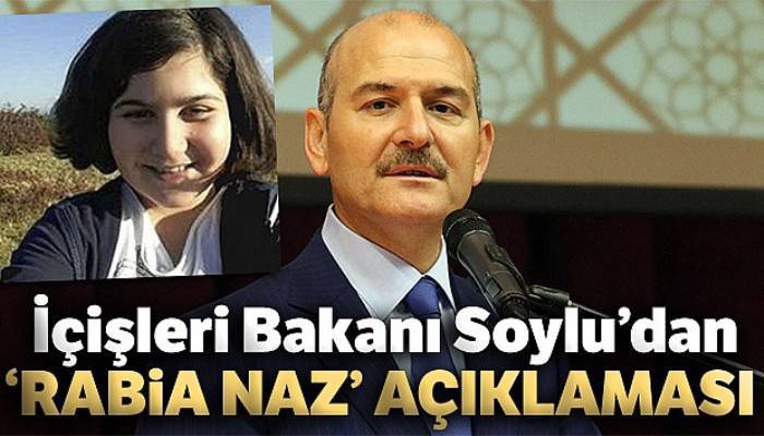 İçişleri Bakanı Soylu'dan ‘Rabia Naz' açıklaması