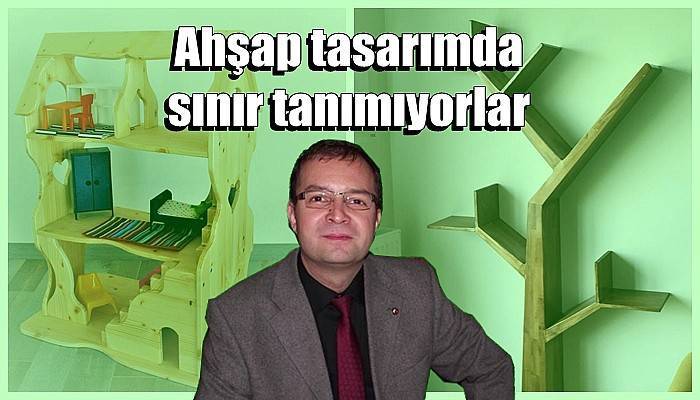 Ahşap tasarımda sınır tanımıyorlar  