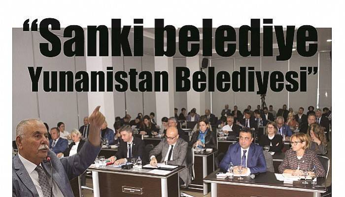 “Sanki belediye Yunanistan Belediyesi”