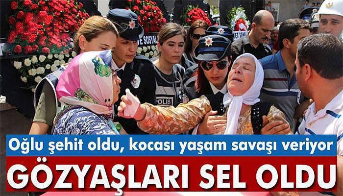 Oğlu şehit oldu, kocası yaşam savaşı veriyor