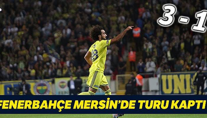  Tarsus İdman Yurdu 1 - 3 Fenerbahçe 