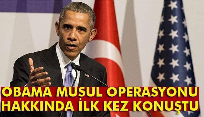 Obama Musul operasyonuna ilişkin ilk kez konuştu