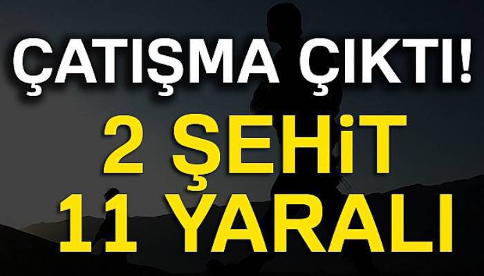 Tendürek’te çatışma: 2 şehit, 11 asker yaralı