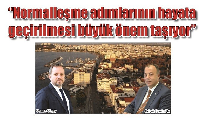 'Normalleşme adımlarının hayata geçirilmesi büyük önem taşıyor'