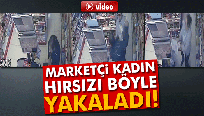 Marketçi kadın hırsızı suçüstü yakaladı