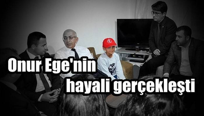 Onur Ege'nin hayali gerçekleşti