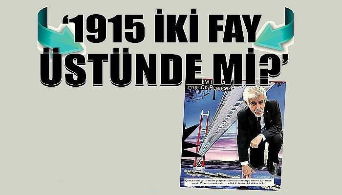 ‘1915 İki Fay Üstünde mi?’