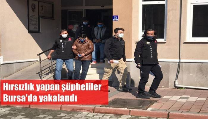  Ev sahiplerinin uyuduğu sırada hırsızlık yapan şüpheliler Bursa'da yakalandı   
