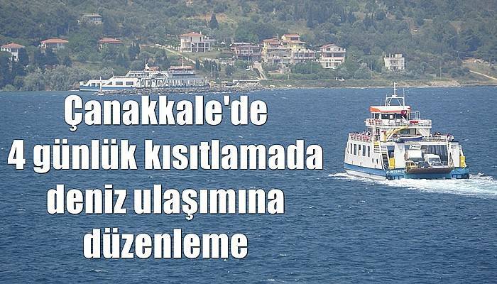 Çanakkale'de 4 günlük kısıtlamada deniz ulaşımına düzenleme (VİDEO)