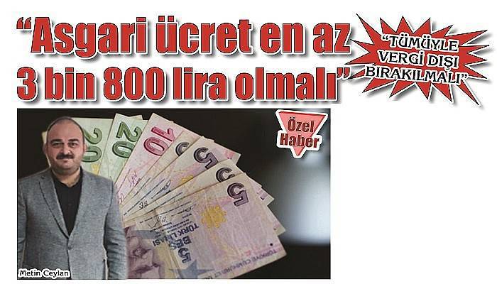 'Asgari ücret en az 3 bin 800 lira olmalı'