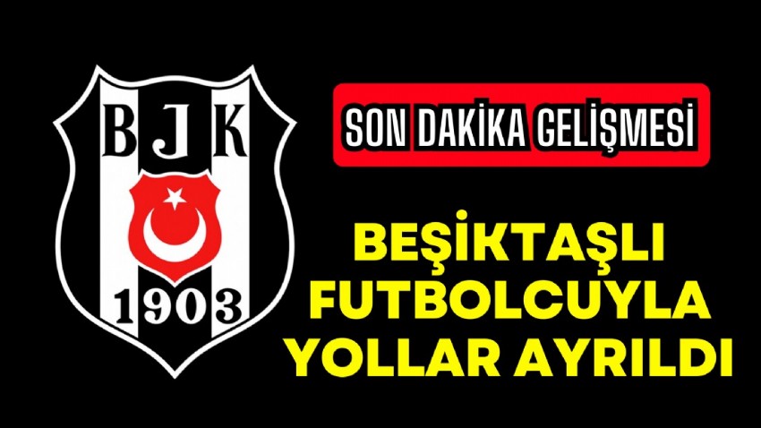 Beşiktaşlı futbolcunun sözleşmesi feshedildi