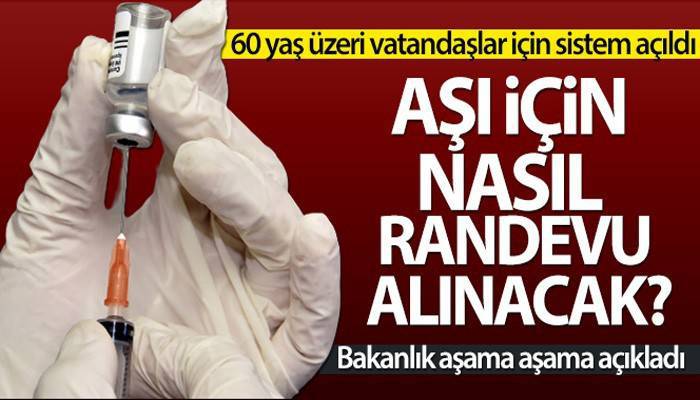 60 yaş üzeri vatandaşlar aşı için nasıl randevu alabilir?