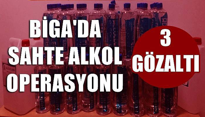 Biga’da sahte alkol operasyonuna 3 gözaltı