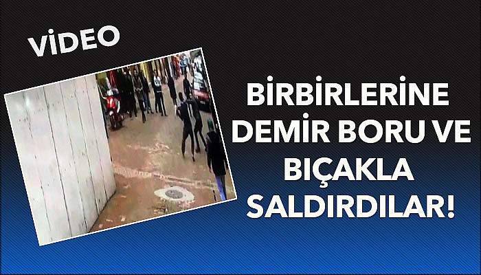 Birbirlerine demir boru ve bıçakla saldırdılar!