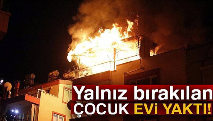 Evde yalnız bırakılan çocuk oyuncakla evi yaktı