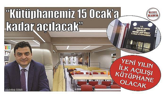 YENİ YILIN İLK AÇILIŞI KÜTÜPHANE OLACAK 