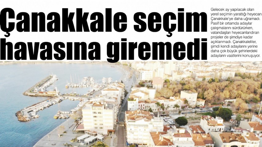 Çanakkale seçim havasına giremedi