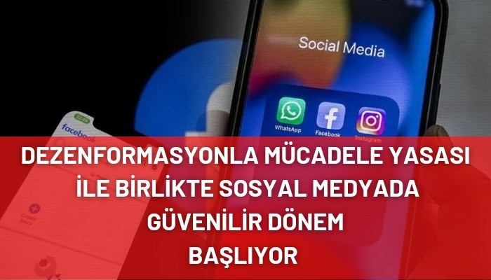 ‘Sosyal Medyada Güvenli Dönem’ Başlıyor