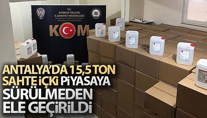 Antalya'da 15,5 ton sahte içki yılbaşı öncesi piyasaya sürülmeden ele geçirildi