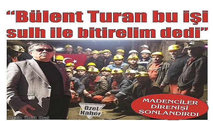 MADENCİLERİN DİRENİŞİ SONLANDI