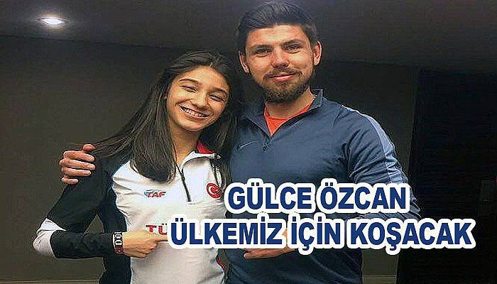 Gülce Özcan Ülkemiz İçin Koşacak 