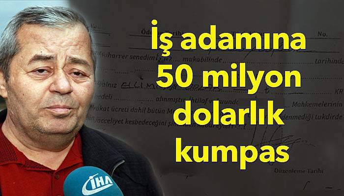 İş adamına 50 milyon dolarlık kumpas