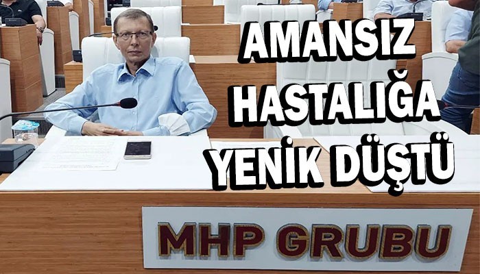 MHP İl Genel Meclisi Üyesi Koç Hayatını Kaybetti