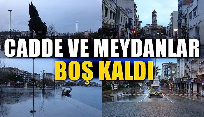 Çanakkale'de cadde ve meydanlar boş kaldı