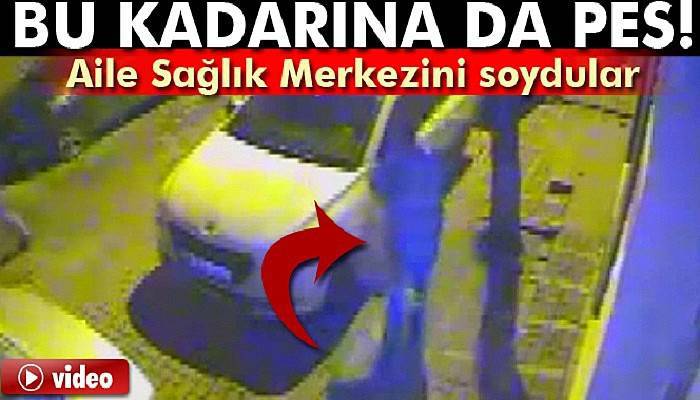 Aile Sağlık Merkezi'ni soydular