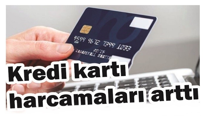 Kredi kartı harcamaları arttı