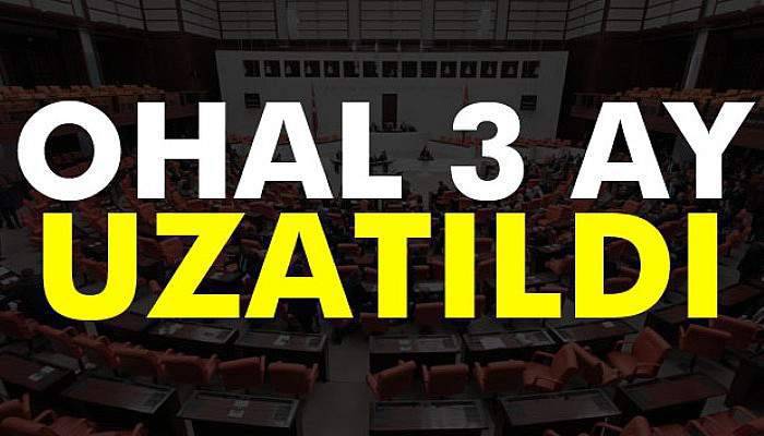 OHAL 3 ay daha uzatıldı