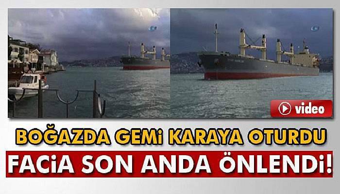  Yük gemisi Boğaz'da karaya oturdu
