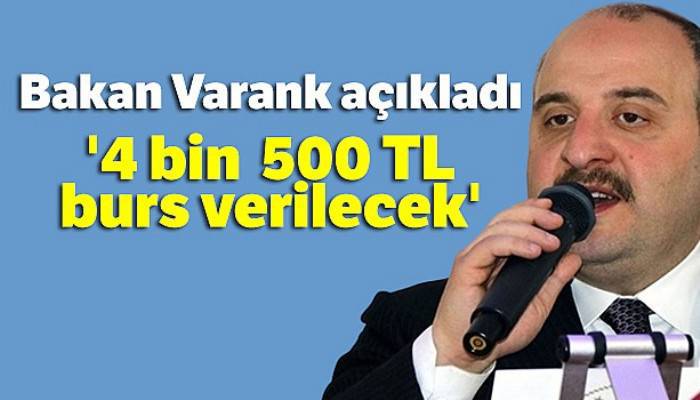 Bakan Varank açıkladı: '4 bin 500 TL burs verilecek'