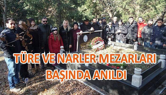  Türe ve Narler mezarları başında anıldı