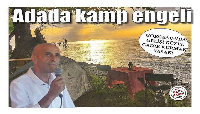 Gökçeada’da gelişigüzel çadır kurmak yasak!