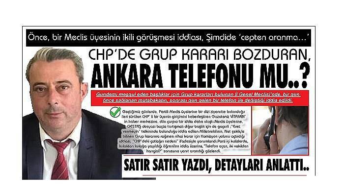 CHP’ DE GRUP KARARI BOZDURAN, ANKARA TELEFONU MU..?